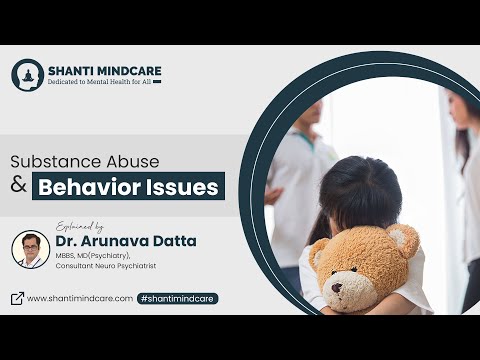 Substance Abuse and Behavior Issues - Dr. Arunava Datta