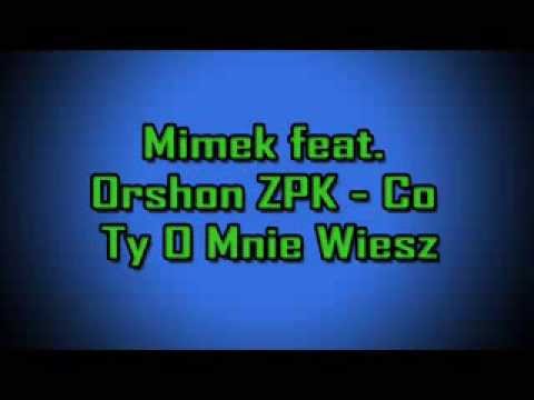 05. Mimek feat. Orshon ZPK - Co Ty O Mnie Wiesz