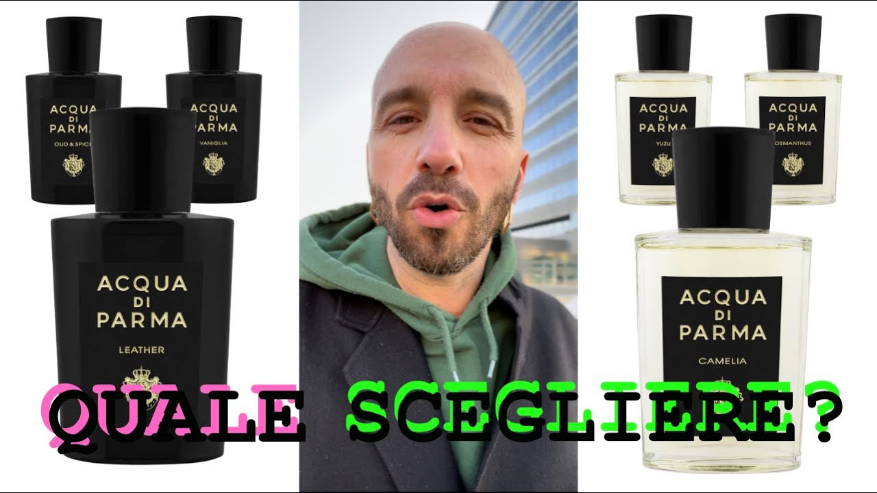 ACQUA DI PARMA SIGNATURE / Quale profumo scegliere ??