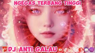 Download lagu DJ Anti Galau Ngegas Terbang Tinggi Vol. 6 🎧 mp3