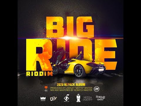 Big Ride Riddim Mix (2019) Dev,Machel Montano,Motto,Mr. Legz,Nessa Preppy,Trinidad Ghost