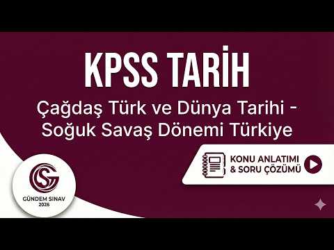 57) KPSS Tarih - Çağdaş Türk ve Dünya Tarihi -Soğuk Savaş Döneminde Türkiye - Gündem Sınav - 2026