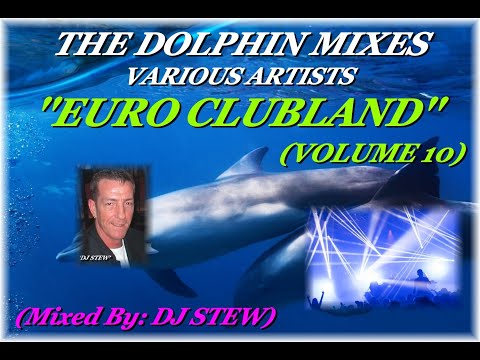 THE DOLPHIN MIXES - VARIOUS ARTISTS - ''EURO CLUBLAND'' (VOLUME 10)