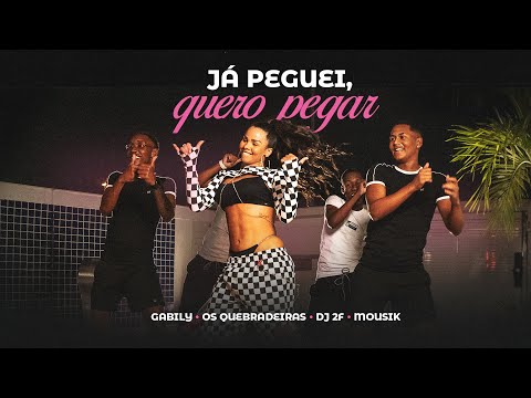 Gabily, Os Quebradeiras, DJ 2F - Já Peguei, Quero Pegar