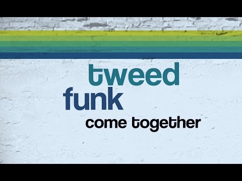 Tweed Funk - Promo Video for Come Together