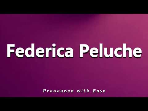 How to Pronounce Federica Peluche