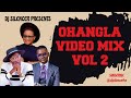OHANGLA VIDEO MIX VOL 2 2024 DJ SILENCER FT PRINCE INDAH AQUEENO CHOGO ELISHA TOTO PAPA T