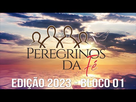 Peregrinos da Fé 2023 - Bloco 01