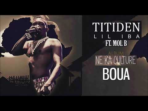 08. TITIDEN LIL IBA Ft. MOL B - BOUA - Album : NE KA CULTURE (2019)