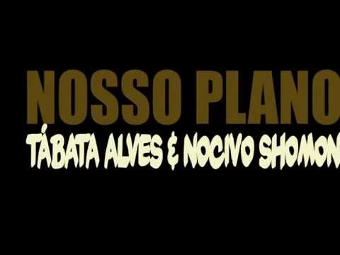 Nocivo Shomon & Tábata Alves - Nosso Plano