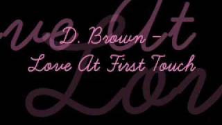 D. Brown - Love At First Touch