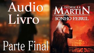 AUDIOLIVRO SONHO FEBRIL PARTE FINAL.