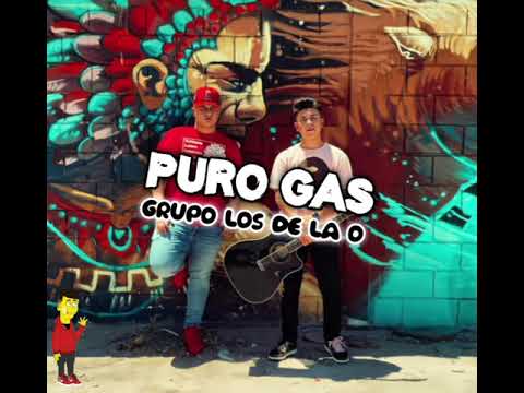 Grupo Los De La O ⛔ Puro Gas (LETRA)