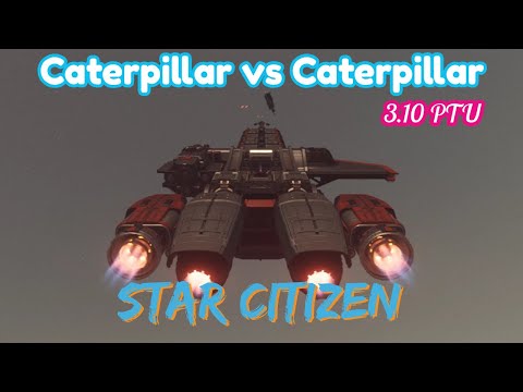 Star Citizen - Caterpillar vs Caterpillar - 3.10 PTU
