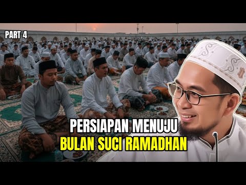 PERSIAPAN MENUJU BULAN SUCI RAMADHAN PART 4 - USTADZ ADI HIDAYAT 