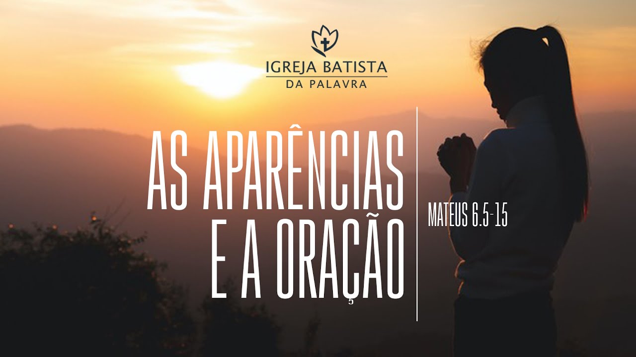 AS APARÊNCIAS E A ORAÇÃO - PEDRO ISSA