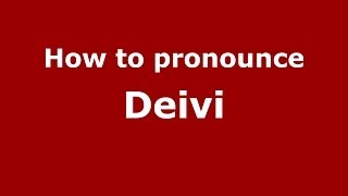 How to pronounce Deivi
