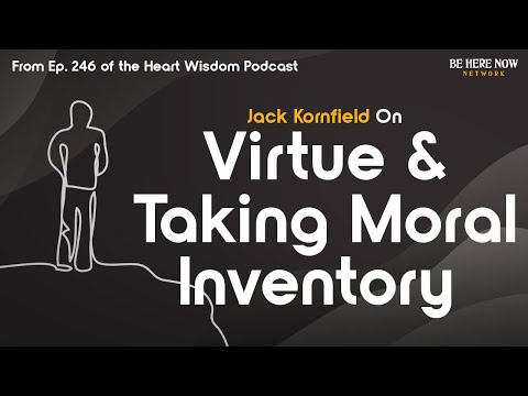 Jack Kornfield on Virtue and Taking Moral Inventory