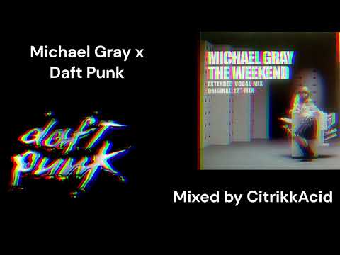 Michael Gray X Daft Punk [Mashup] (The Weekend & Voyager) | CitrikkAcid