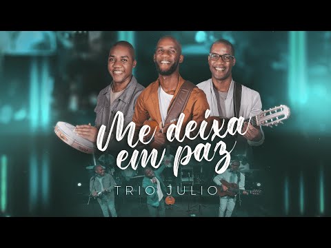 TRIO JULIO - ME DEIXA EM PAZ (Videoclipe Oficial)