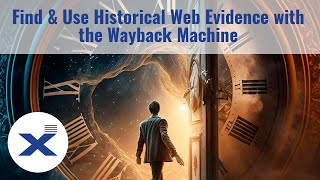 Find and Use Historical Web Evidence for Your Case with the Wayback Machine