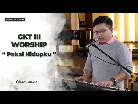 Pakai Hidupku (KPPK 350) - GKT 3 Worship | Lagu Rohani Kristen