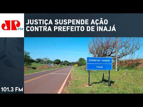 JUSTIÇA SUSPENDE AÇÃO CONTRA PREFEITO DE INAJÁ