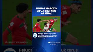 Buat Bangga Bangsa Arab & Afrika, Timnas Maroko Dipuji saat Tampil Impresif di Piala Dunia  2022