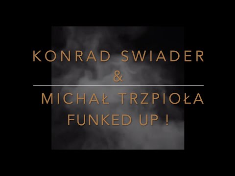 Konrad Swiader & Michał Trzpioła - Funked Out !