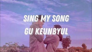 Sing My Song - Gu Keunbyul (lyrics)