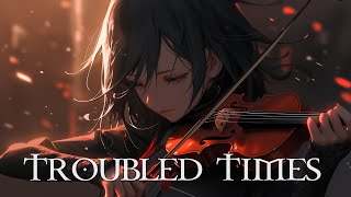 TROUBLED TIMES Pure Dramatic 🌟 Most Beautiful & Powerful Fierce Orchestral Strings Music