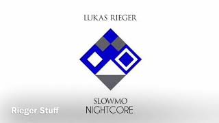 LUKAS RIEGER - SlowMo [Nightcore]