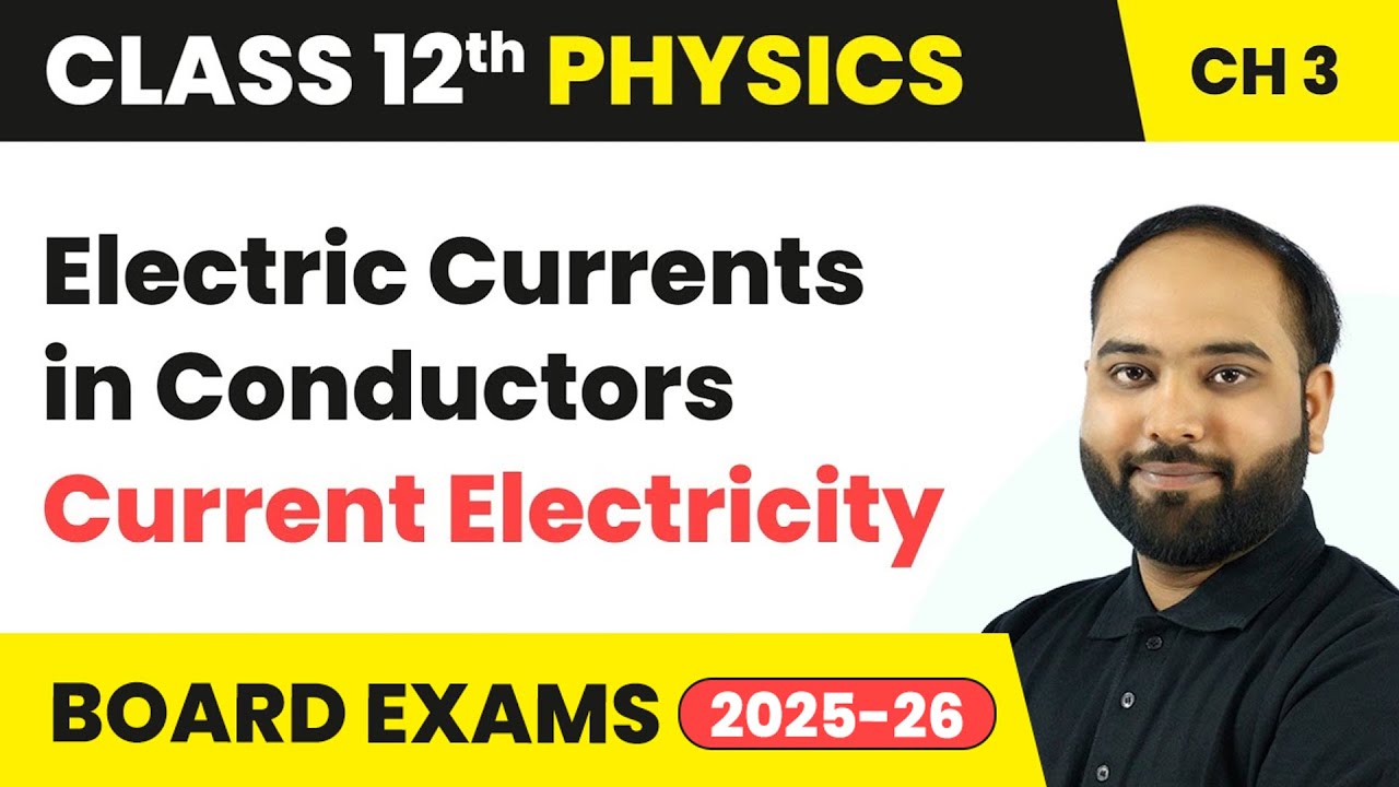 Electric Currents in Conductors - Current Electricity | Class 12 Physics Chapter 3 | CBSE 2024-25
