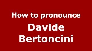How to pronounce Davide Bertoncini
