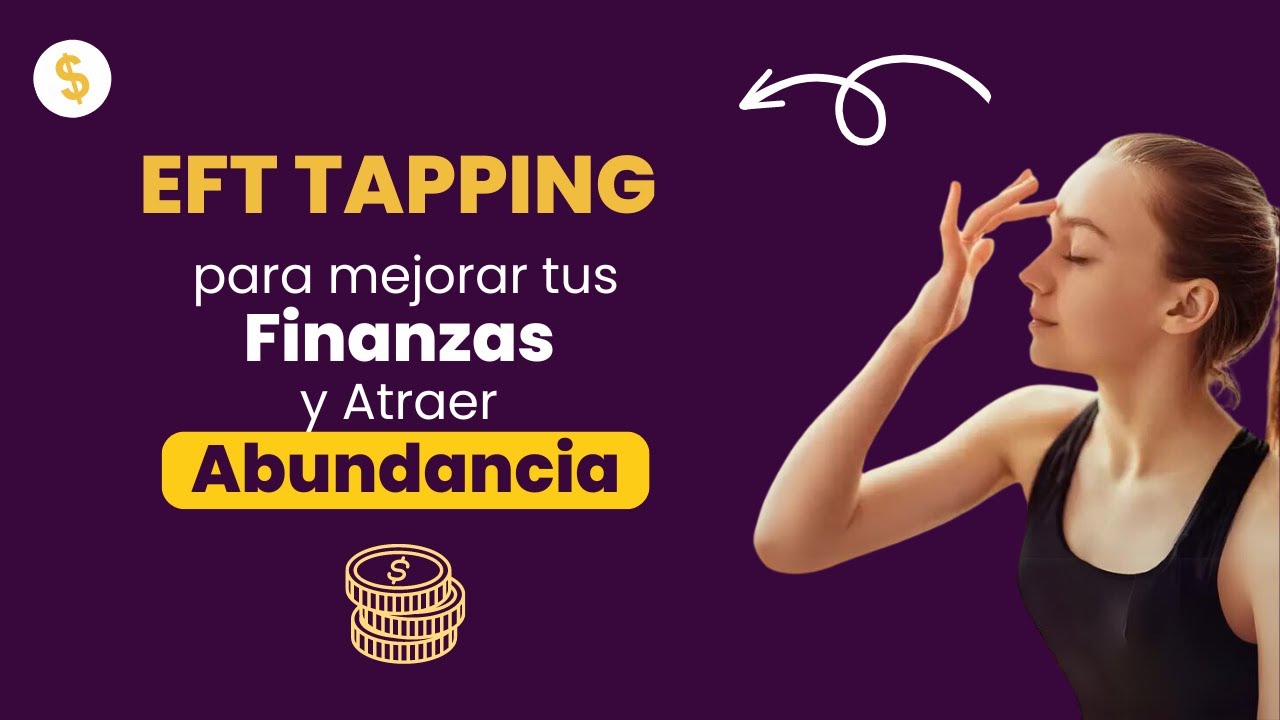 EFT Tapping para Mejorar tus Finanzas y Atraer Abundancia