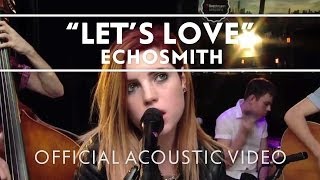 Echosmith - Let&#39;s Love (Acoustic) [Live]