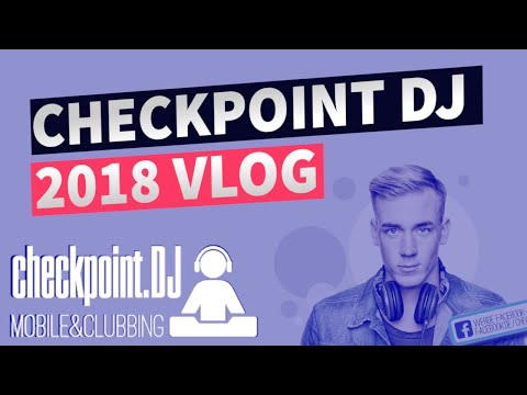 Checkpoint DJ 2018 Vlog