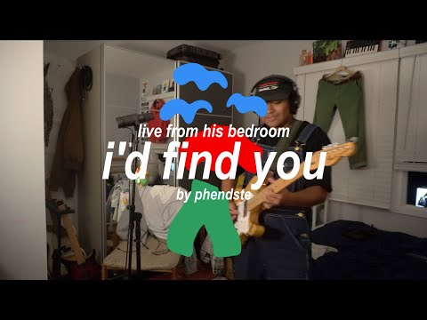 i'd find you - phendste (live from my bedroom)