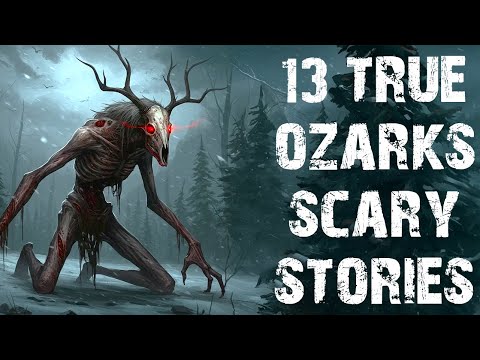 13 True Ozarks & Middle Of Nowhere Scary Stories | Horror Stories To Fall Asleep To