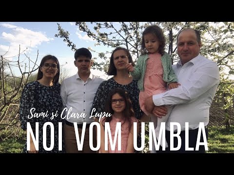 Sami și Clara Lupu - Noi vom umbla