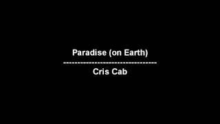 Paradise (on Earth) - Cris Cab - lyrics