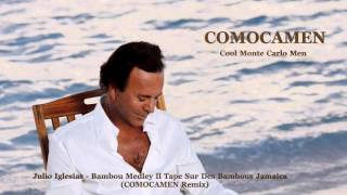 Julio Iglesias - Bambou Medley Il Tape Sur Des Bambous Jamaica (COMOCAMEN Remix)