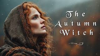 The Autumn Witch 🍂- Relaxing Mystical Celtic Music ✨- Enchanting Witchcraft, Magical, Witchy Music