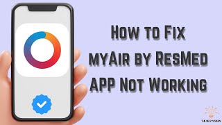 How to Fix myAir by ResMed App Not Working : Multiple Solutions! (Apple & Android)