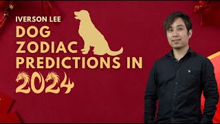 2024 Zodiac Signs Predictions: Dog [Iverson Lee]