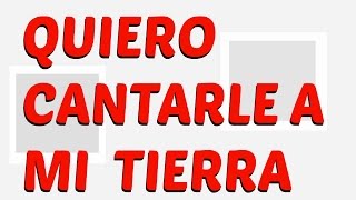 Quiero Cantarle a mi Tierra 10.03.15