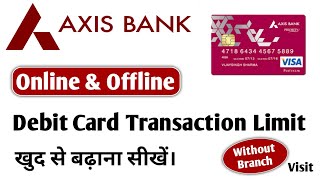 Axis Debit Card Transaction Limit Increase / Axis Bank Debit Card Online Transaction Limit