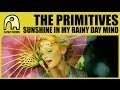 THE PRIMITIVES - Sunshine In My Rainy Day Mind [Official]
