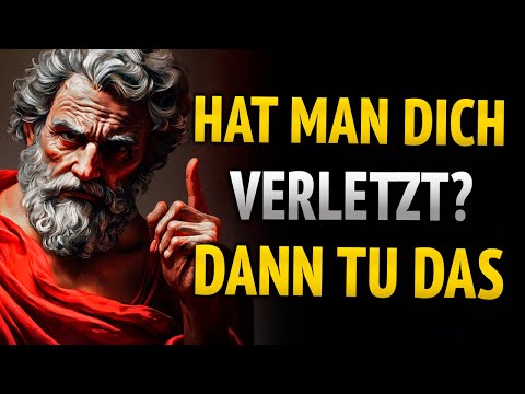 MAN HAT DIR WEH GETAN. NUTZE JETZT DIESE STOISCHE RACHE (VON MARK AURELIUS GENEHMIGT)