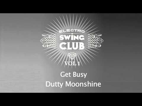 Electro Swing Club Vol. 1 | Get Busy - Dutty Moonshine